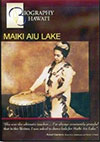 BIOGRAPHY HAWAII - MAIKI AIU LAKE