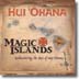 HUI OHANA - MAGIC ISLANDS - Out Of Stock