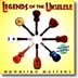 VARIOUS - LEGENDS OF THE UKULELE